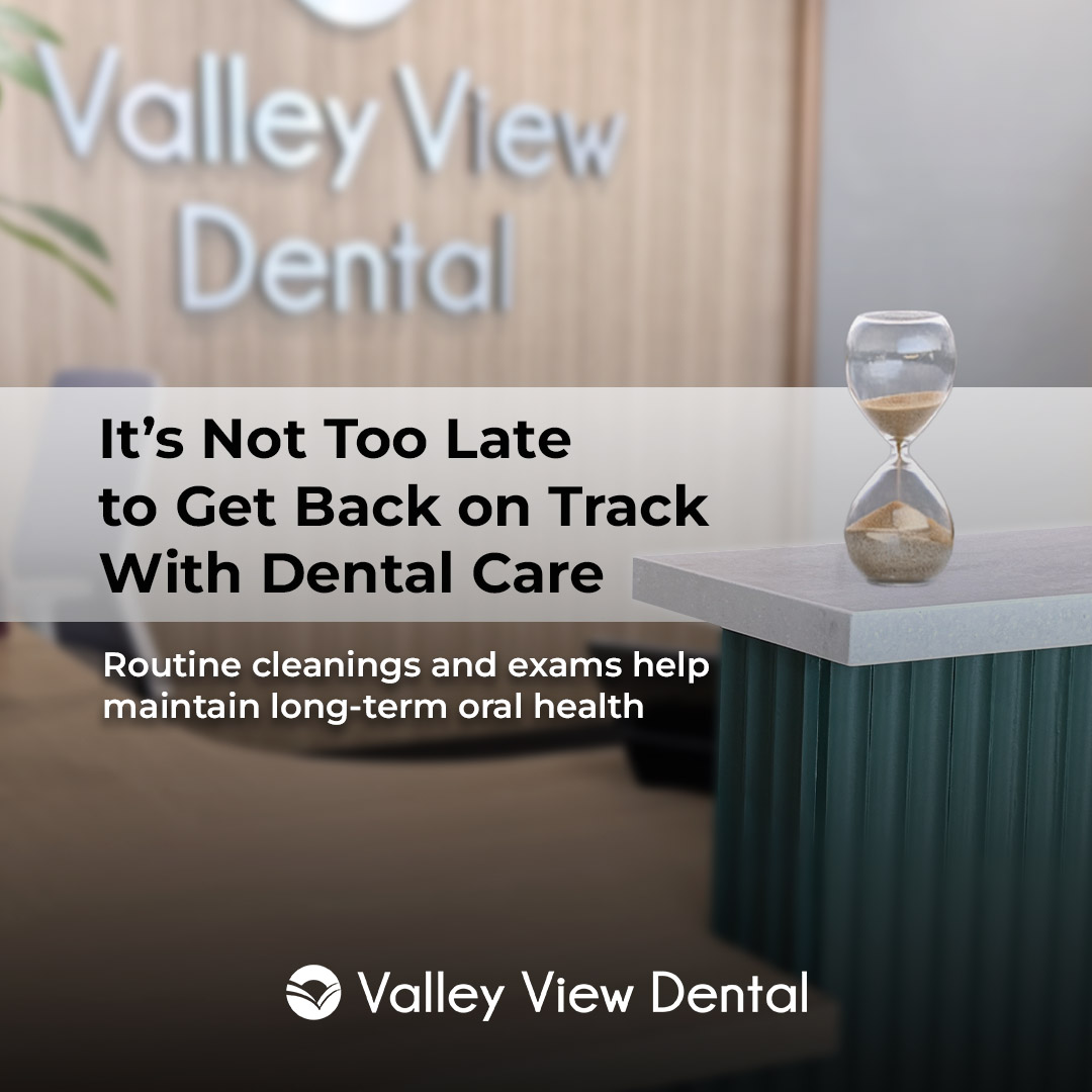 If the month slipped by faster - Valley View Dental